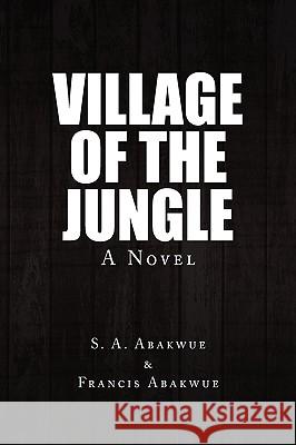 Village of the Jungle A. Aba S 9781441543714 Xlibris Corporation - książka