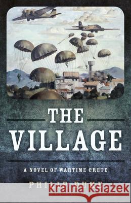 Village, The: A Novel of Wartime Crete Philip Duke 9781785359101 Top Hat Books - książka