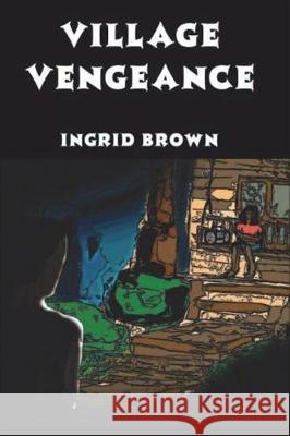 Village Vengeance Ingrid Brown 9781722354664 Createspace Independent Publishing Platform - książka