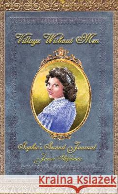 Village Without Men: Sophie's Second Journal Janice Shefelman 9781681792620 Eakin Press - książka