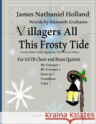 Villagers All This Frosty Tide: A Christmas Carol arranged for SATB Choir and Brass Quintet Grahame, Kenneth 9781517481209 Createspace - książka