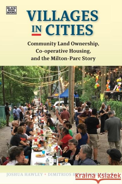 Villages in Cities: Community Land Ownership and Cooperative Housing in Milton Parc and Beyond Joshua Hawley Dimitri Roussopoulos 9781551646879 Black Rose Books - książka