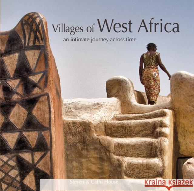 Villages of West Africa: An Intimate Journey Across Time Steven House Cathi House 9780764354816 Schiffer Publishing - książka