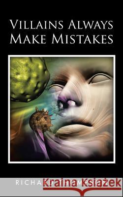 Villains Always Make Mistakes Richard Thompson 9781504922845 Authorhouse - książka