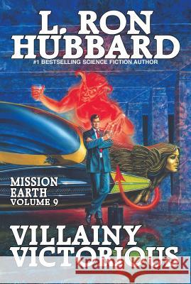 Villainy Victorious: Mission Earth Volume 9 Hubbard, L. Ron 9781619861824 Galaxy Press - książka