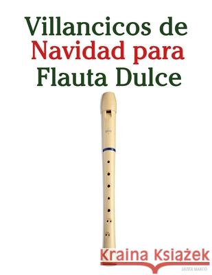 Villancicos de Navidad para Flauta Dulce Javier Marc? 9789974934993 Marco Musica - książka