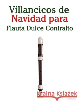 Villancicos de Navidad para Flauta Dulce Contralto Javier Marc? 9789974935006 Marco Musica - książka