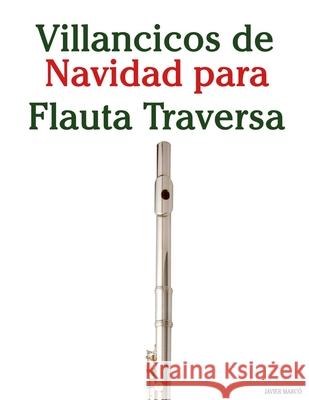 Villancicos de Navidad para Flauta Traversa Javier Marc? 9789974935013 Marco Musica - książka