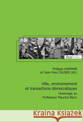 Ville, Environnement Et Transactions Démocratiques: Hommage Au Professeur Maurice Blanc Mormont, Marc 9789052016788 P.I.E.-Peter Lang S.a - książka