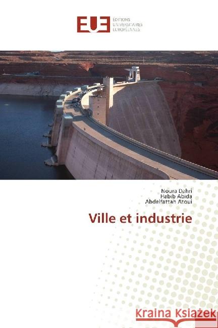 Ville et industrie Dahri, Noura; Abida, Habib; Atoui, Abdelfattah 9783639504910 Éditions universitaires européennes - książka
