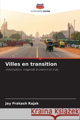Villes en transition Rajak, Jay Prakash 9786202339810 Editions Notre Savoir - książka