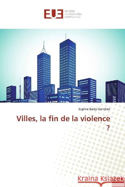 Villes, la fin de la violence ? Body-Gendrot, Sophie 9783841618153 Éditions universitaires européennes - książka