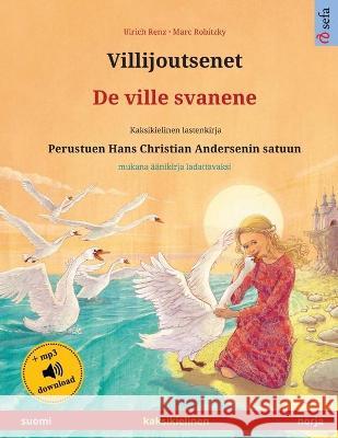 Villijoutsenet - De ville svanene (suomi - norja): Kaksikielinen lastenkirja perustuen Hans Christian Andersenin satuun, mukana äänikirja ladattavaksi Renz, Ulrich 9783739974187 Sefa Verlag - książka