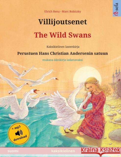 Villijoutsenet - The Wild Swans (suomi - englanti): Kaksikielinen lastenkirja perustuen Hans Christian Andersenin satuun, mukana äänikirja ladattavaks Renz, Ulrich 9783739974217 Sefa Verlag - książka