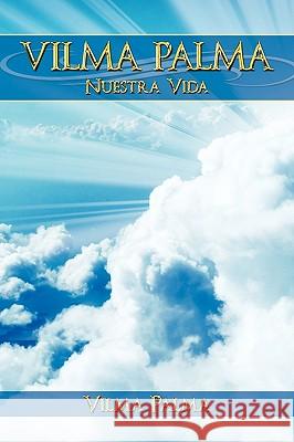 VILMA PALMA. Nuestra Vida Vilma Palma 9781438972657 Authorhouse - książka