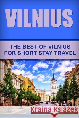 Vilnius: The Best Of Vilnius For Short Stay Travel Jones, Gary 9781790851966 Independently Published - książka