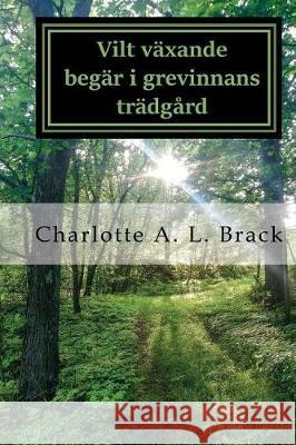 Vilt växande begär i grevinnans trädgård Brack, Charlotte a. L. 9781975631680 Createspace Independent Publishing Platform - książka