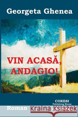 Vin Acasa, Andagio!: Roman Georgeta Ghenea Vasile Poenaru 9781718671393 Createspace Independent Publishing Platform - książka