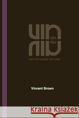 Vin on Vin: I Am The Luckiest Man Alive Brown, Christopher 9781505435634 Createspace - książka