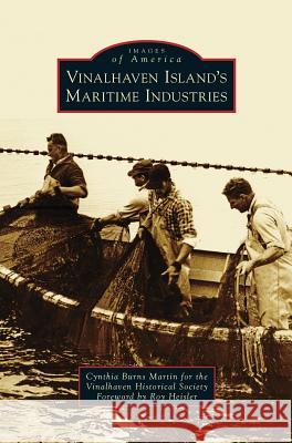 Vinalhaven Island's Maritime Industries Cynthia Burns Martin The Vinalhaven Historical Society        Roy Heisler 9781531673857 Arcadia Library Editions - książka