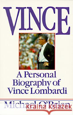 Vince: A Personal Biography of Vince Lombardi O'Brien, Michael 9780688092047 Harper Paperbacks - książka