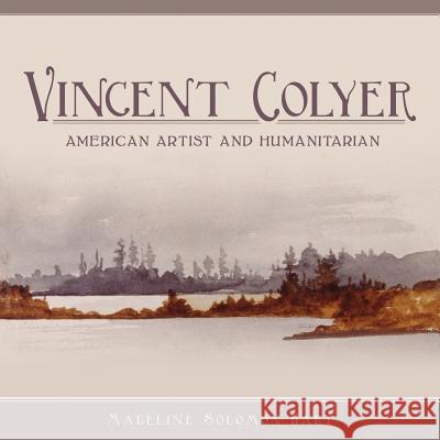 Vincent Colyer: American Artist and Humanitarian Madeline Solomon Hart 9781530596508 Createspace Independent Publishing Platform - książka