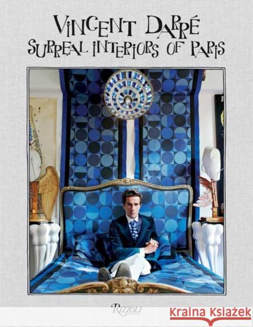 Vincent Darre: Surreal Interiors of Paris Bernard-Henri Levy Fran 9780789337870 Rizzoli International Publications - książka