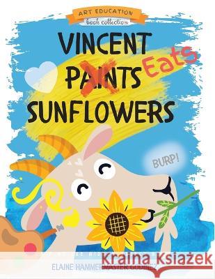 Vincent Eats Sunflowers Elaine Hammermaster Godinez 9780977320530 Godinez Hammermaster Design - książka