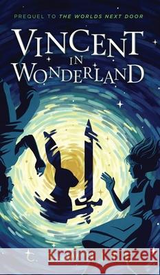 Vincent in Wonderland: Prequel to The Worlds Next Door C. E. White 9780991232994 CWM Publishing - książka