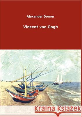 Vincent van Gogh Dorner, Alexander 9783864449581 Salzwasser-Verlag - książka