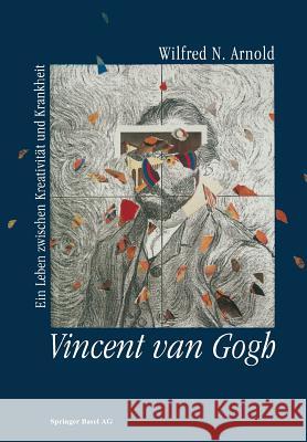 Vincent Van Gogh: Ein Leben Zwischen Kreativität Und Krankheit Arnold 9783034862189 Birkhauser - książka