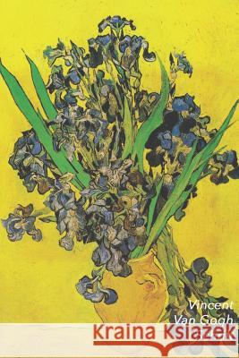 Vincent Van Gogh Schrift: Vaas Met Irissen Tegen Gele Achtergrond - Artistiek Dagboek - Ideaal Voor School, Studie, Recepten of Wachtwoorden - S Studio Landro 9781796895483 Independently Published - książka