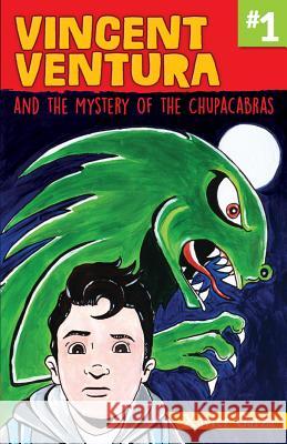 Vincent Ventura and the Mystery of the Chupacabras / Vincent Ventura Y El Misterio del Chupacabras Garza, Xavier 9781558858695 Pinata Books - książka