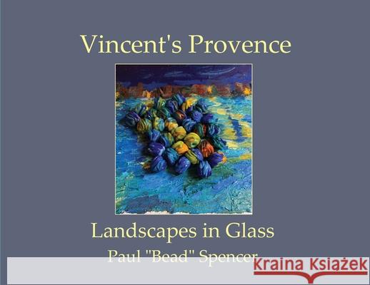 Vincent's Provence - Landscapes in Glass Paul Spencer 9789083558110 Paulbead.NL - książka