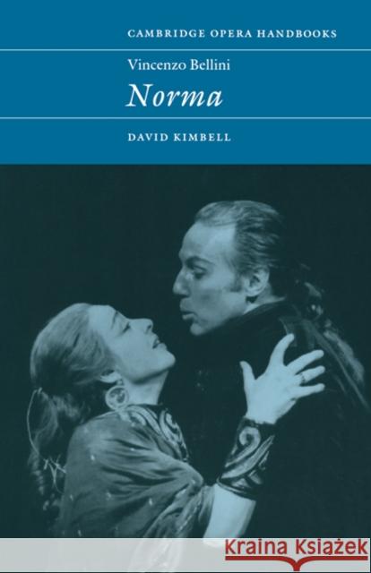 Vincenzo Bellini: Norma David Kimbell Richard Wagner 9780521485142 Cambridge University Press - książka