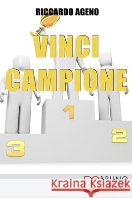 Vinci Campione: Sfrutta la PNL per diventare uno sportivo vincente Riccardo Ageno 9788861741812 Bruno Editore - książka