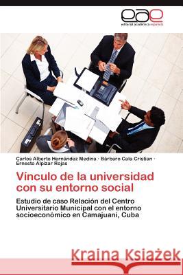 Vinculo de La Universidad Con Su Entorno Social Carlos Alberto Her B. Rbaro Cala Cristian Ernesto Al 9783848458080 Editorial Acad Mica Espa Ola - książka