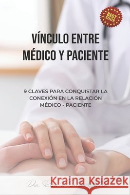Vínculo entre médico y paciente: 9 claves para conquistar la relación médico - paciente Salom García, Rosa Virginia 9798551649205 Independently Published - książka