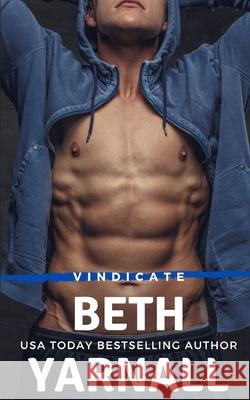 Vindicate: A Steamy, Private Detective, Work Place, Stand-Alone Romantic Suspense Novel Beth Yarnall 9781940811659 Story Siren Publishing - książka