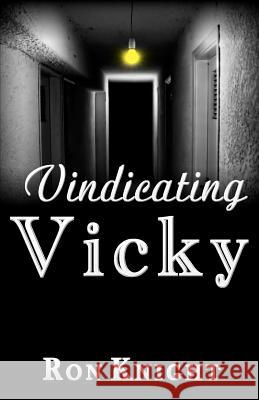 Vindicating Vicky Ron Knight 9781477536636 Createspace - książka