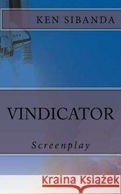 Vindicator: Screenplay Ken Sibanda 9781507527863 Createspace - książka