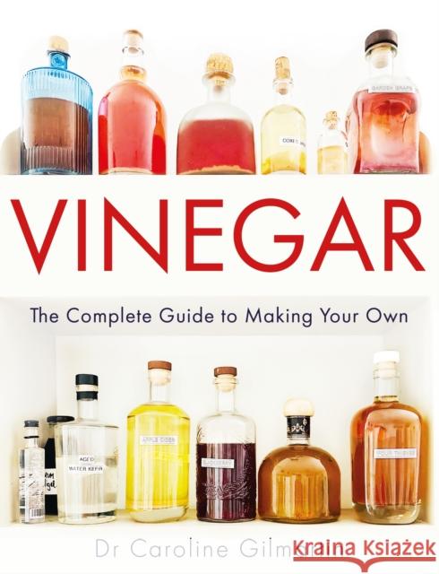 Vinegar: The Complete Guide to Making Your Own Caroline Gilmartin 9780719843662 The Crowood Press Ltd - książka