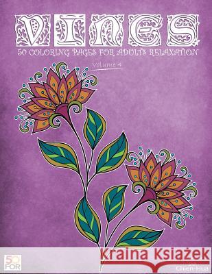 Vines 50 Coloring Pages For Adults Relaxation Vol.4 Shih, Chien Hua 9781717057020 Createspace Independent Publishing Platform - książka