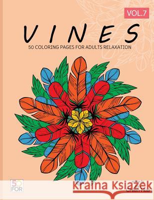 Vines 50 Coloring Pages For Adults Relaxation Vol.7 Shih, Chien Hua 9781987418644 Createspace Independent Publishing Platform - książka