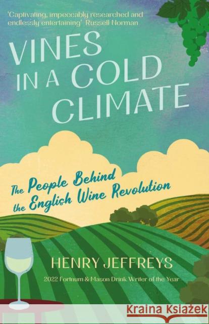 Vines in a Cold Climate: The People Behind the English Wine Revolution Henry (author) Jeffreys 9781838956653 Atlantic Books - książka