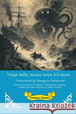 Vingt mille lieues sous les mers French Version of Twenty Thousand Leagues Under the Sea Jules Verne                              Margaux Delacourt 9789353534981 Ukiyoto Publishing - książka