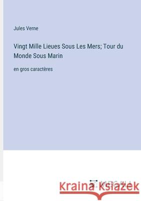 Vingt Mille Lieues Sous Les Mers; Tour du Monde Sous Marin: en gros caract?res Jules Verne 9783387038767 Megali Verlag - książka