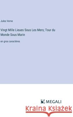 Vingt Mille Lieues Sous Les Mers; Tour du Monde Sous Marin: en gros caract?res Jules Verne 9783387038774 Megali Verlag - książka