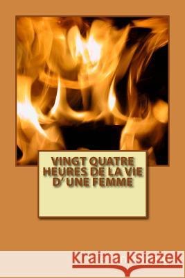 Vingt quatre heures de la vie d' une femme Zweig, Stefan 9781502913777 Createspace - książka