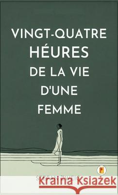 Vingt-quatre Heures De La Vie D'une Femme Stefan Zweig 9789358482782 Pages Planet Publishing - książka